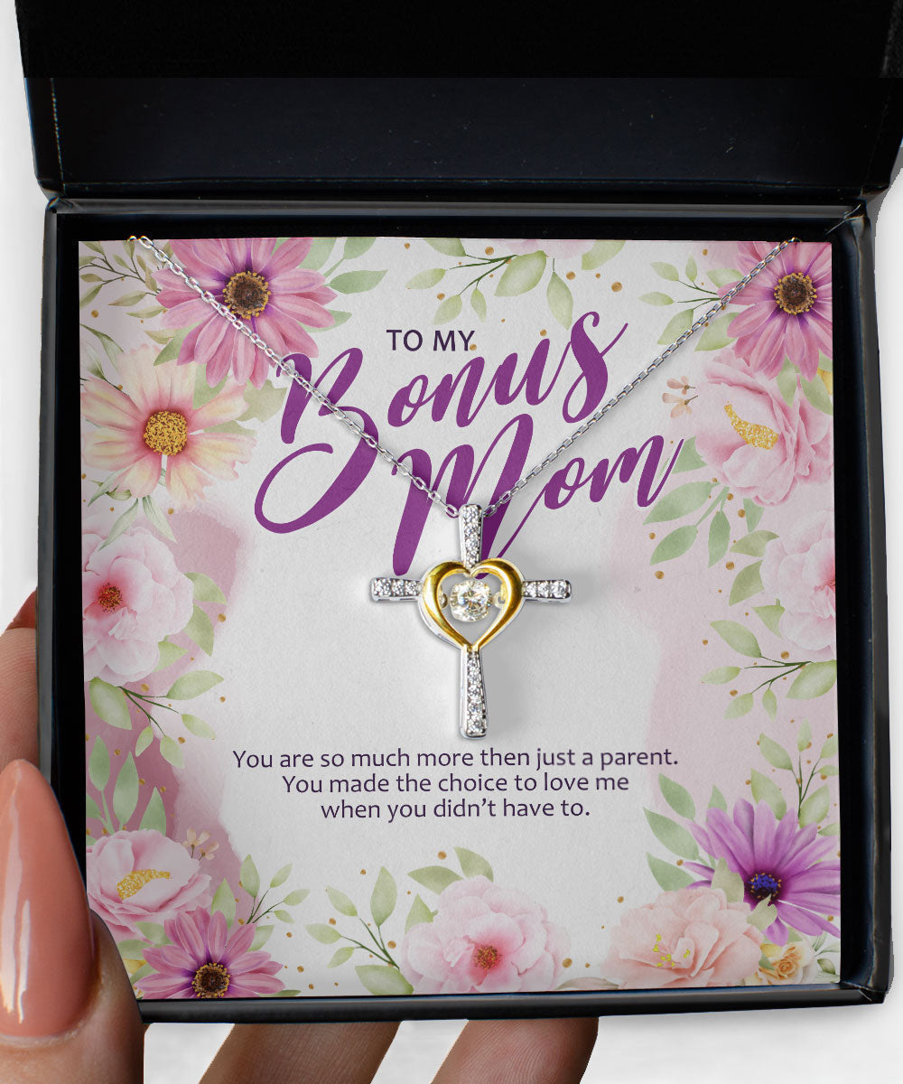 Gift For Bonus Mom You Made The Choice To Love Me Cross Dancing Necklace