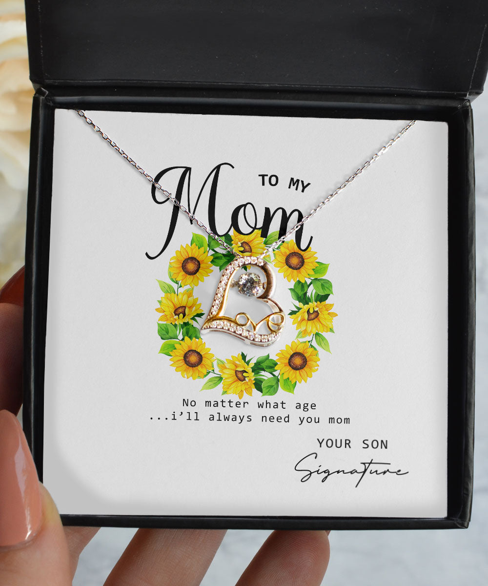 No Matter What Age I Will Always Need You Custom Name Love Dancing Necklace Gift For Mom From Son Toptrendygear
