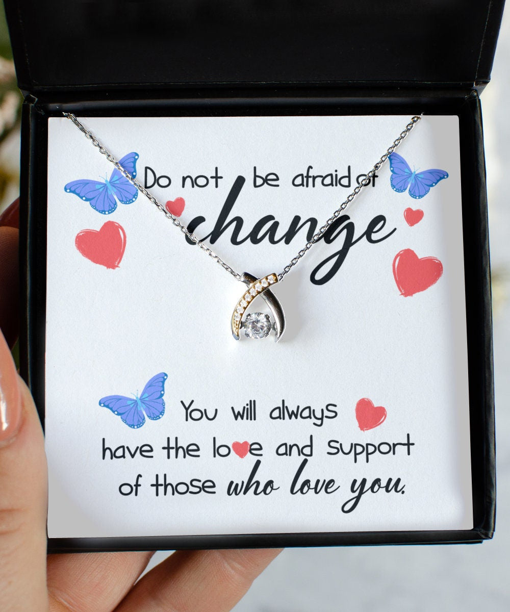 Do Not Be Afraid Of Change Wishbone Dancing Necklace Gift For Her