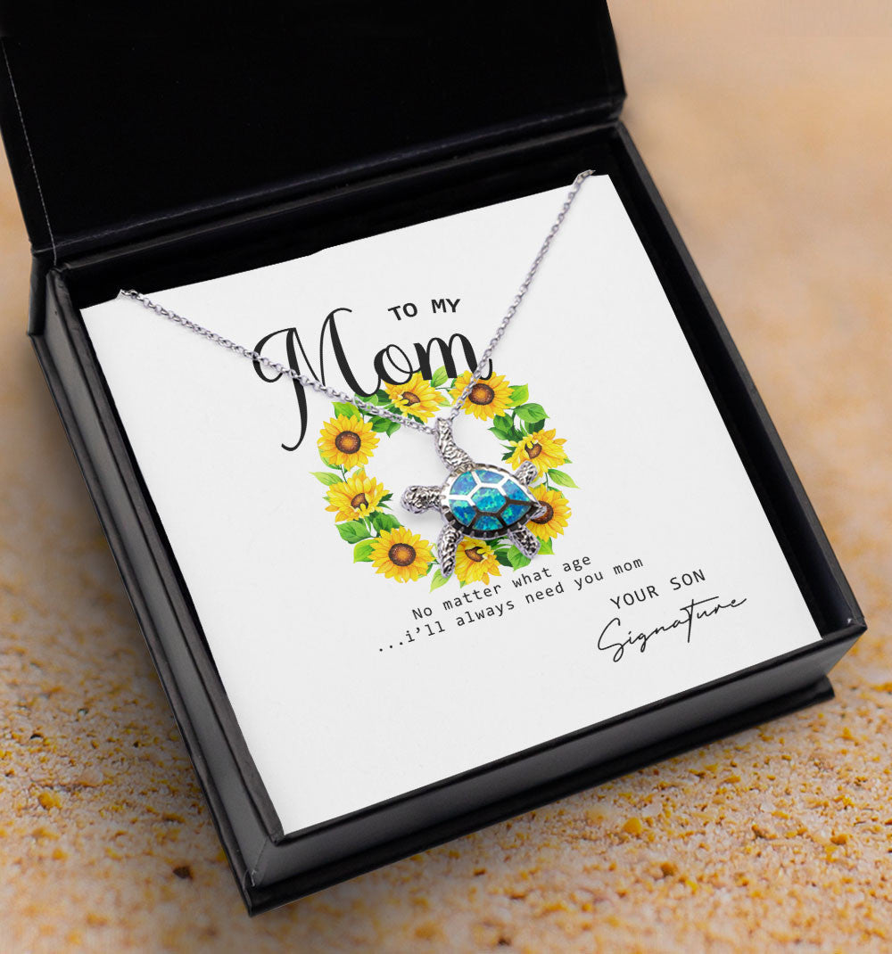 No Matter What Age I Will Always Need You Custom Name Opal Turtle Necklace Gift For Mom From Son Toptrendygear