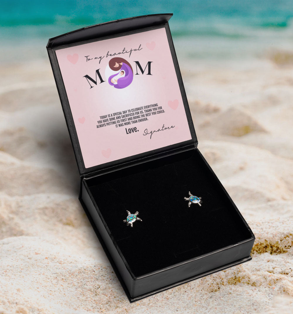To My Beautiful Mom Thank You For Always Putting Us First And Doing The Best You Could Opal Turtle Earrings Toptrendygear