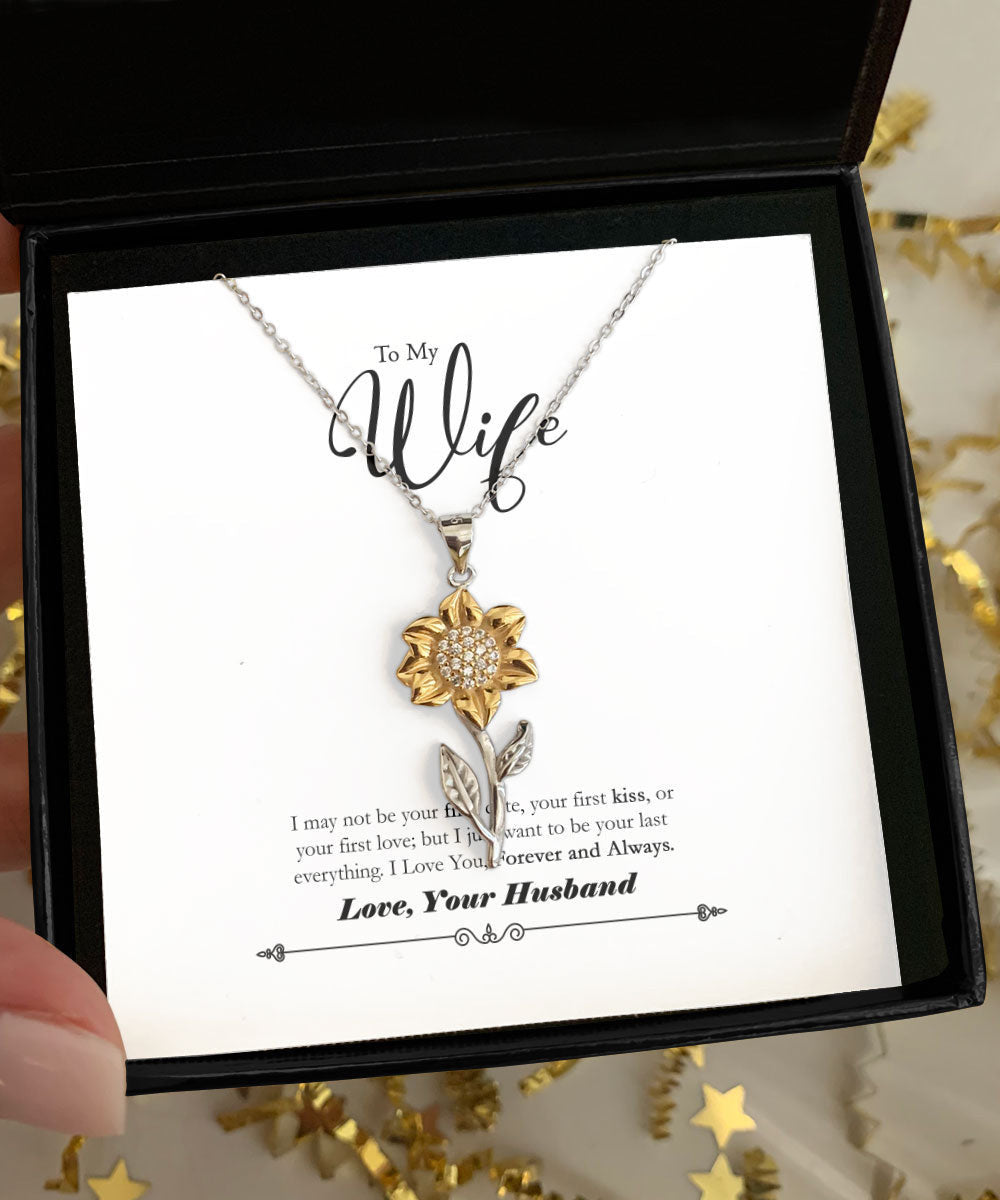Gift For Wife I Just Want To Be Your Last Everything Sunflower Pendant Necklace