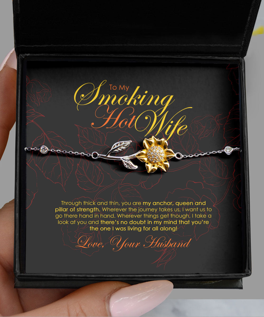 To My Smoking Hot Wife You Are My Anchor, Queen And Pillar Of Strength Sunflower Bracelet
