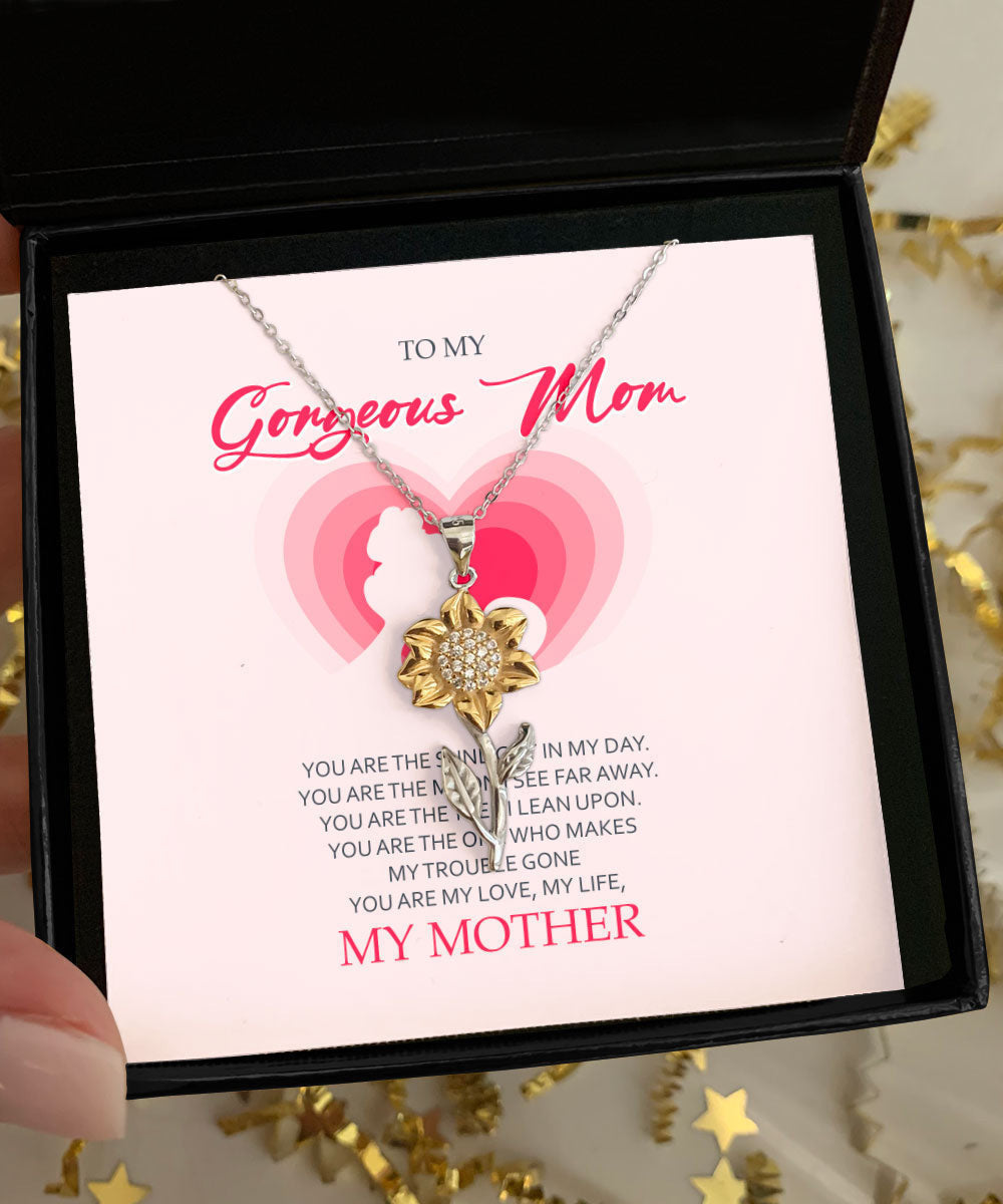 To My Gorgeous Mom You Are My Love My Life Sunflower Pendant Necklace Toptrendygear