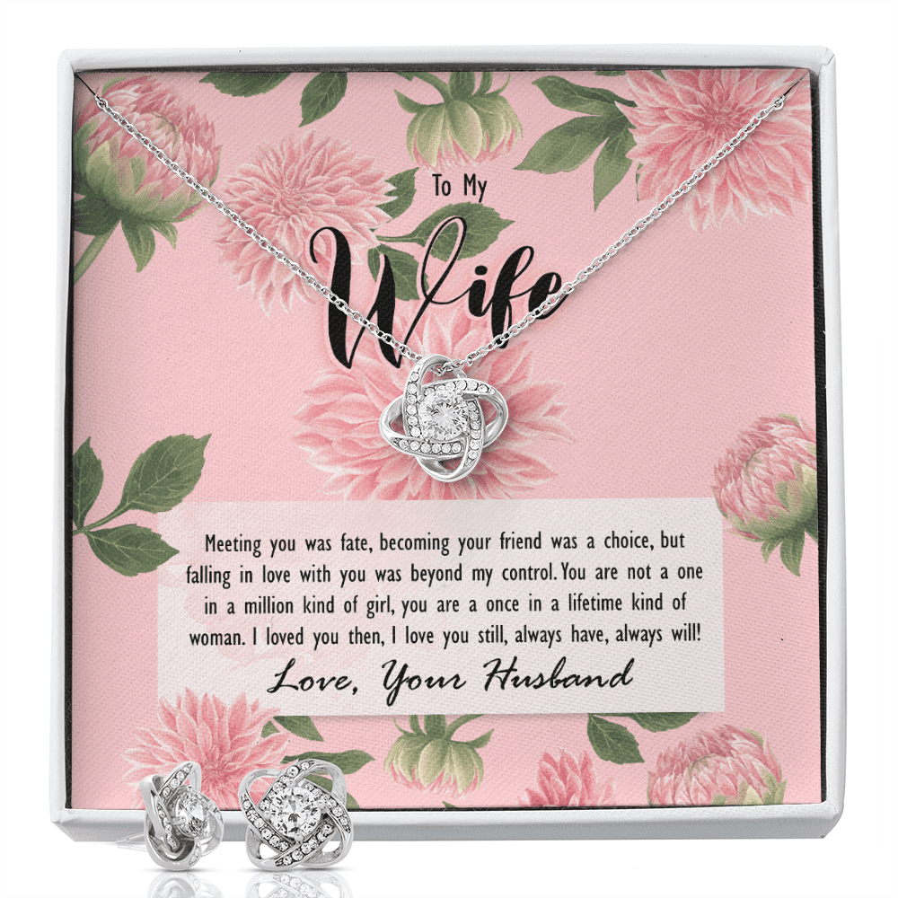 To My Wife Meeting You Was Fate, You Are A Once In A Lifetime Kind Of Woman Love Knot With Free Earrings