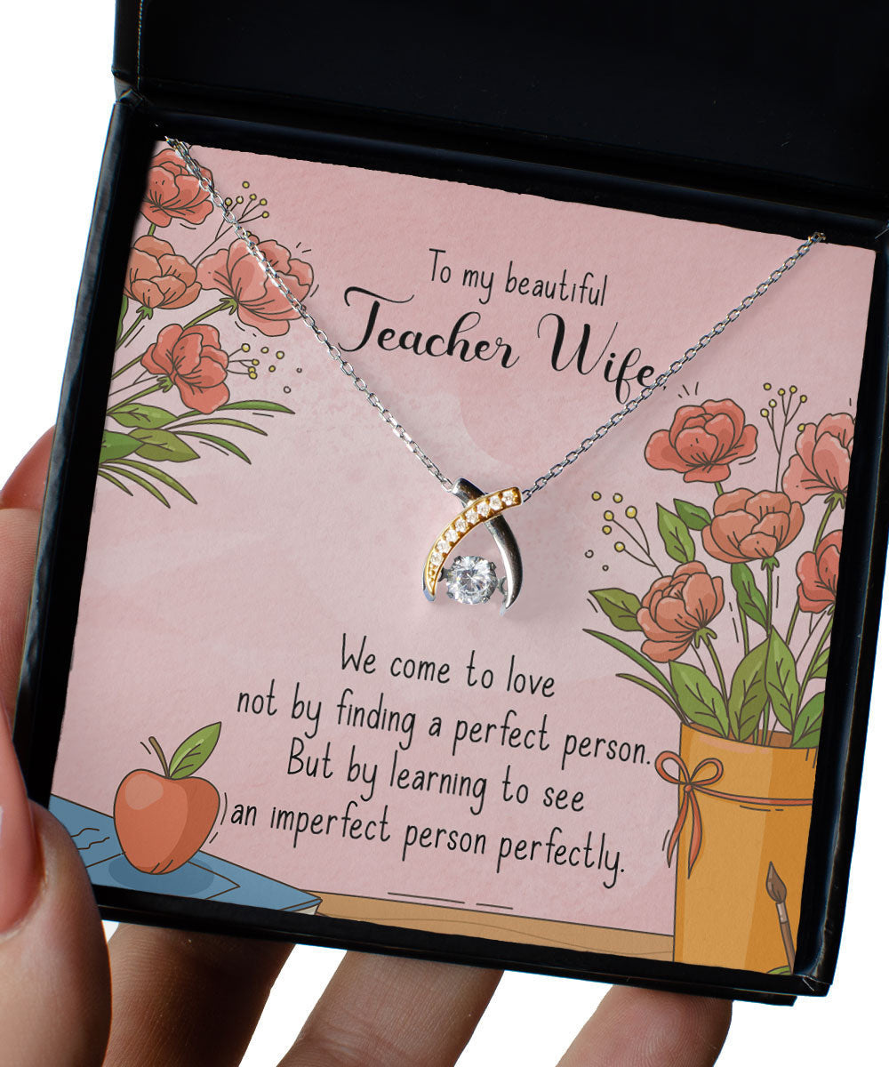 To My Beautiful Teacher Wife We Come To Love Wishbone Dancing Necklace