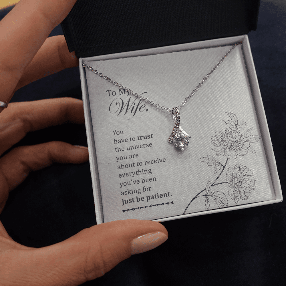 To My Wife You Have To Trust The Universe You Are Alluring Beauty Necklace