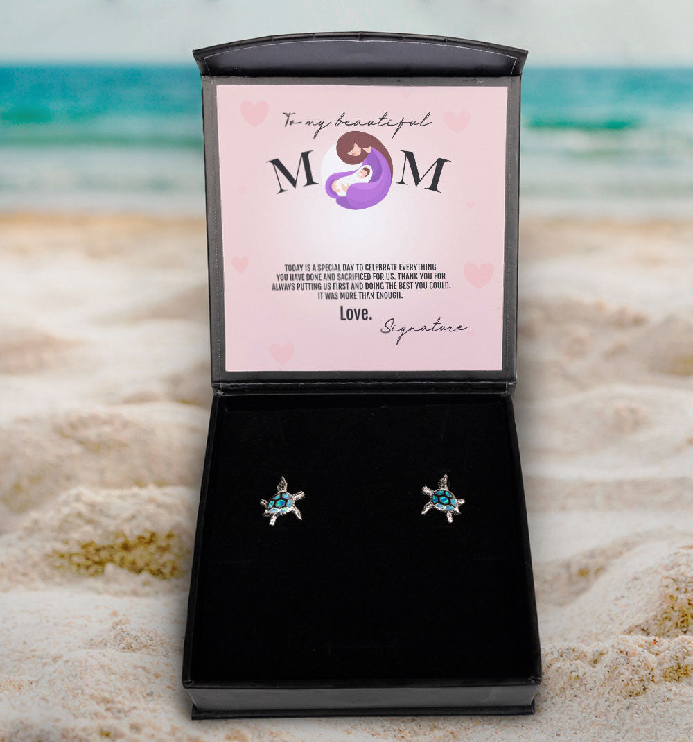 To My Beautiful Mom Thank You For Always Putting Us First And Doing The Best You Could Opal Turtle Earrings Toptrendygear