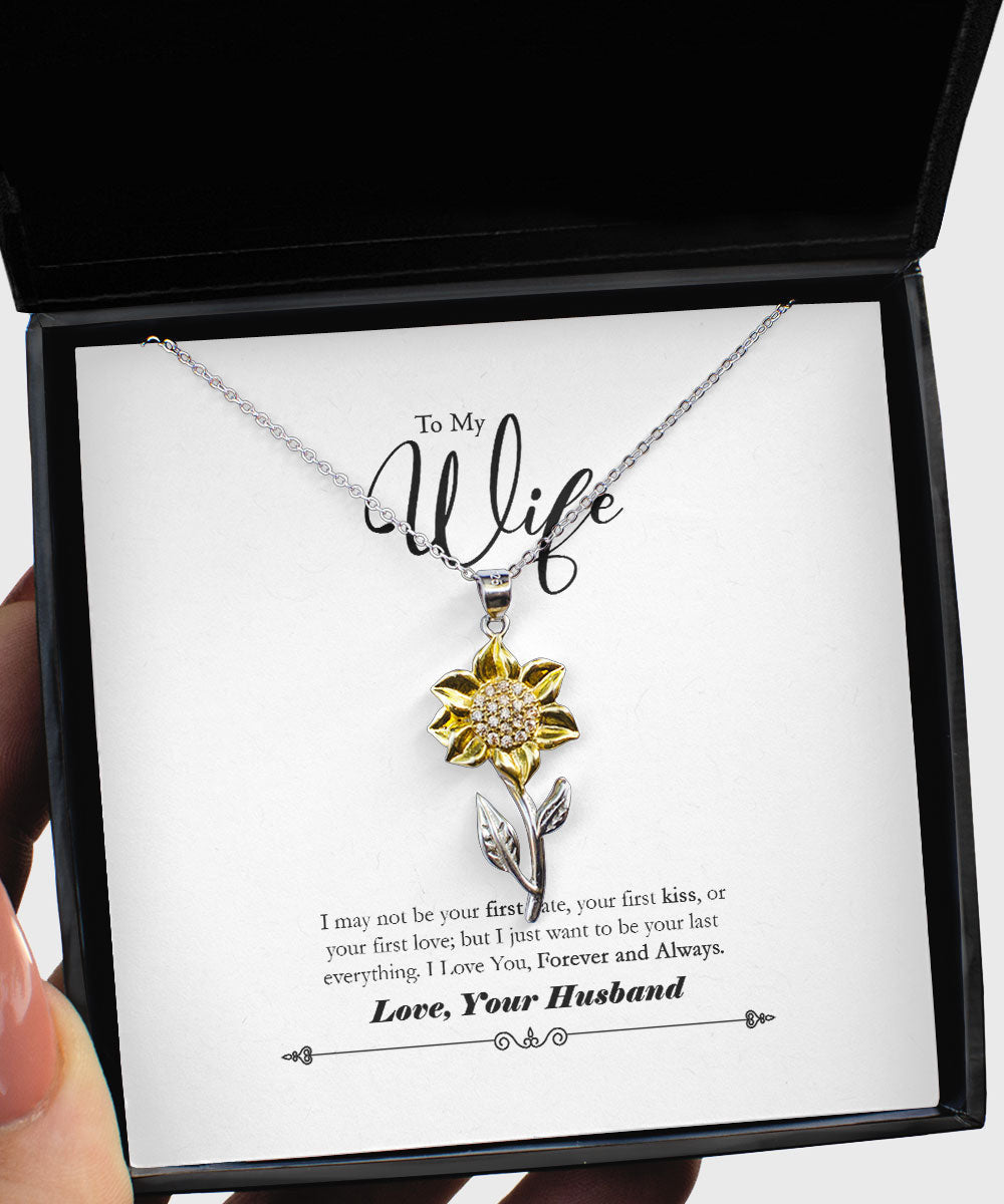 Gift For Wife I Just Want To Be Your Last Everything Sunflower Pendant Necklace