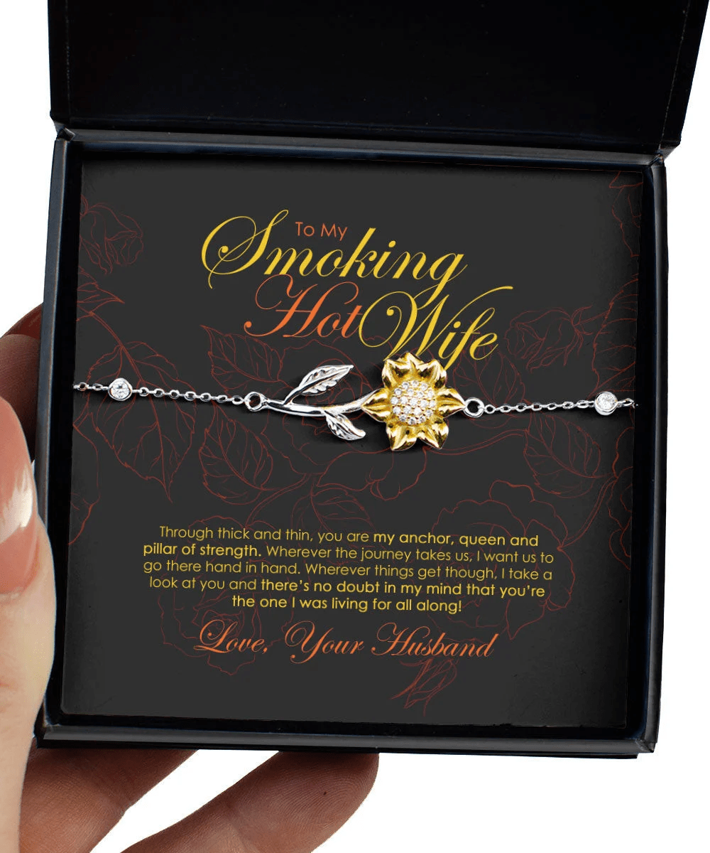 To My Smoking Hot Wife You Are My Anchor, Queen And Pillar Of Strength Sunflower Bracelet