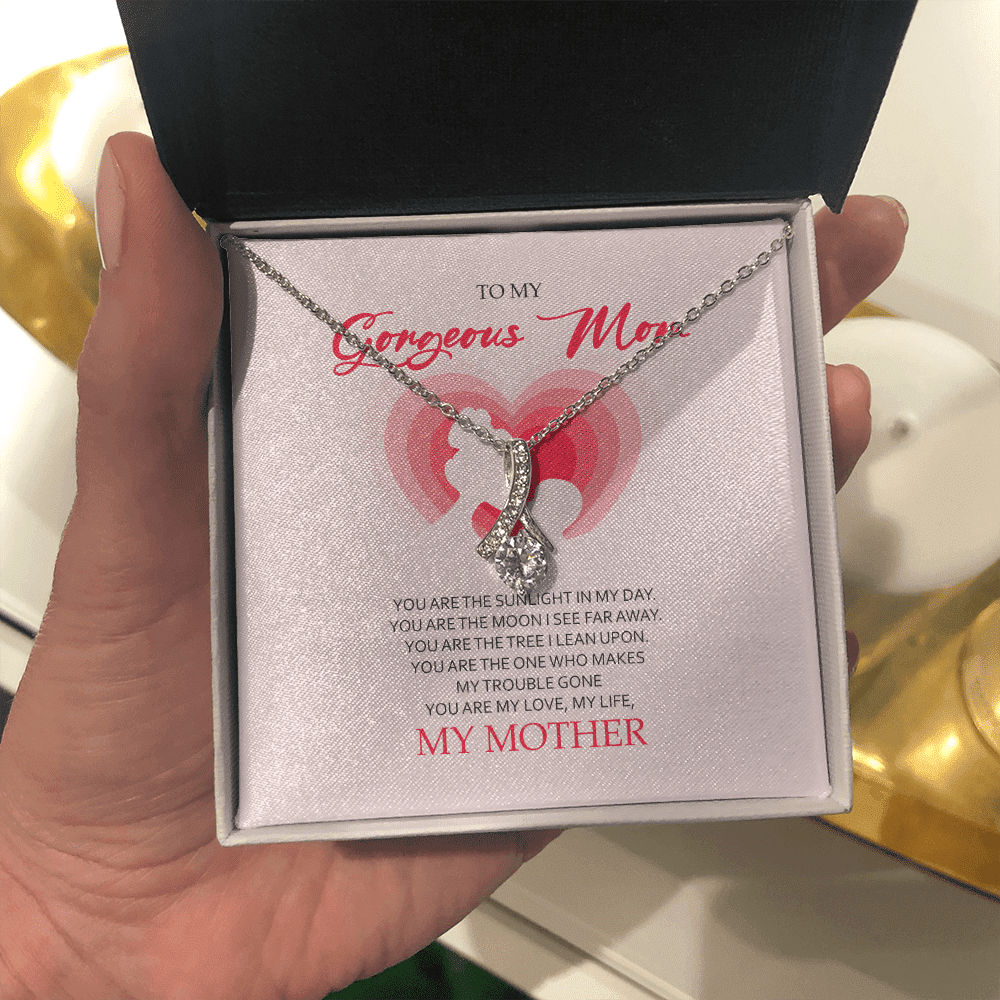 To My Gorgeous Mom You Are My Love My Life Alluring Beauty Necklace Toptrendygear