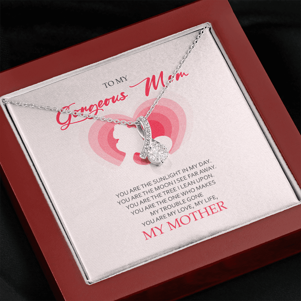 To My Gorgeous Mom You Are My Love My Life Alluring Beauty Necklace Toptrendygear