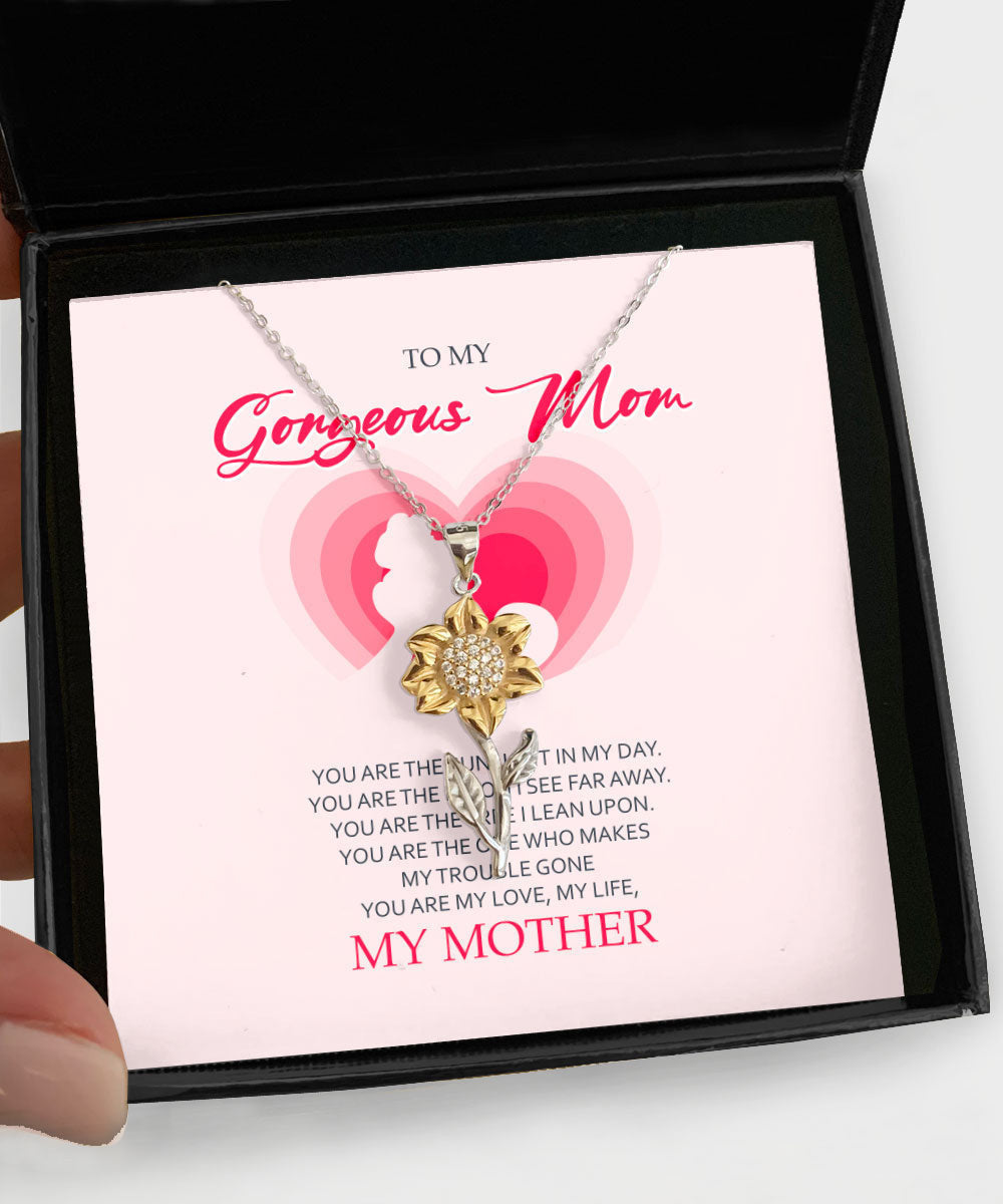 To My Gorgeous Mom You Are My Love My Life Sunflower Pendant Necklace Toptrendygear