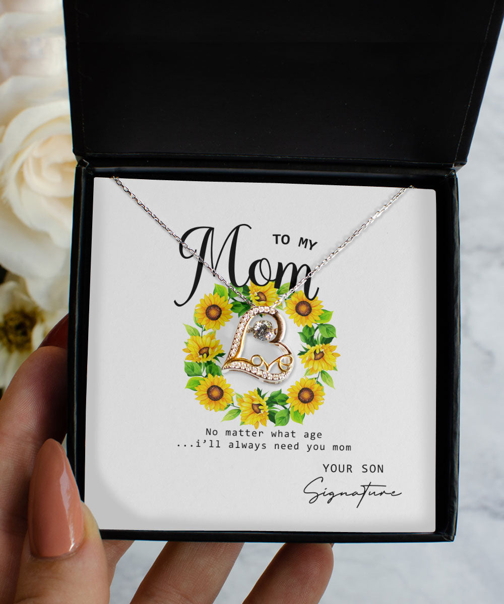 No Matter What Age I Will Always Need You Custom Name Love Dancing Necklace Gift For Mom From Son Toptrendygear