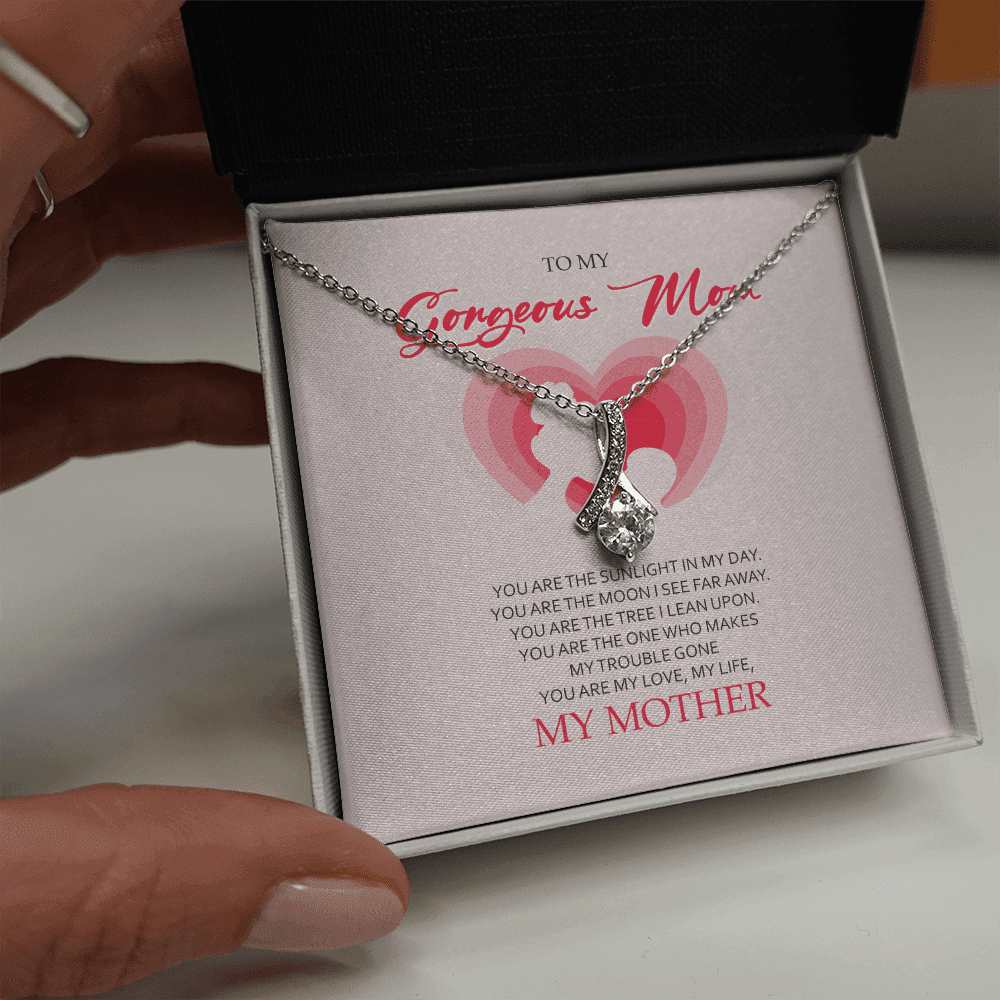 To My Gorgeous Mom You Are My Love My Life Alluring Beauty Necklace Toptrendygear