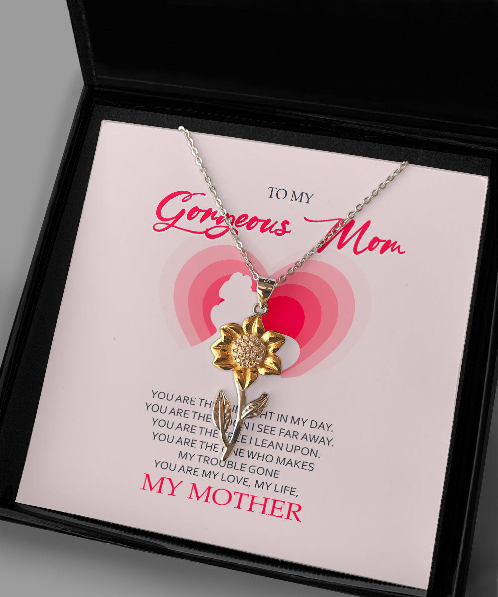 To My Gorgeous Mom You Are My Love My Life Sunflower Pendant Necklace Toptrendygear