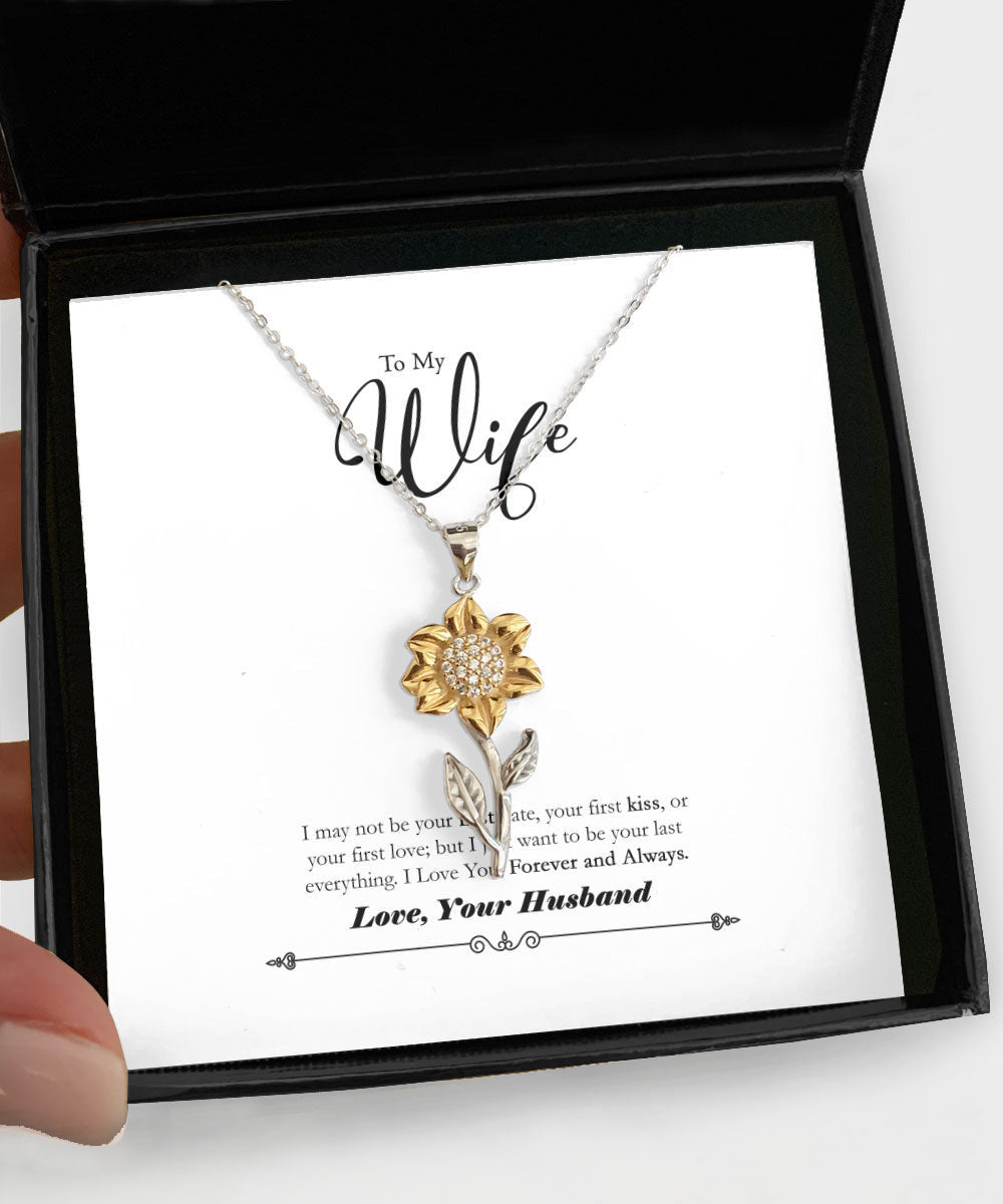 Gift For Wife I Just Want To Be Your Last Everything Sunflower Pendant Necklace