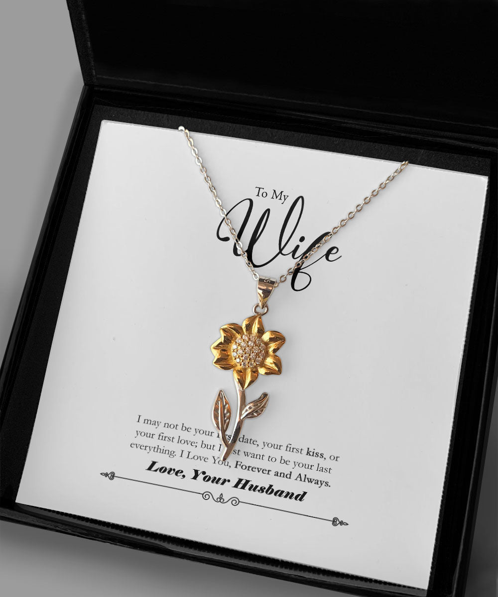 Gift For Wife I Just Want To Be Your Last Everything Sunflower Pendant Necklace