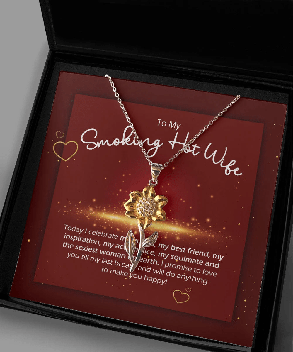To My Smoking Hot Wife I Will Do Anything To Make You Happy Sunflower Pendant Necklace