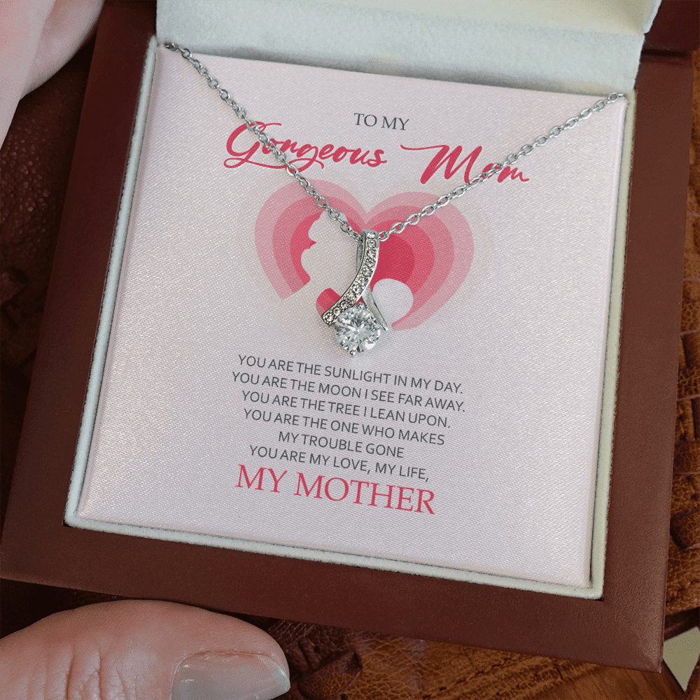 To My Gorgeous Mom You Are My Love My Life Alluring Beauty Necklace Toptrendygear