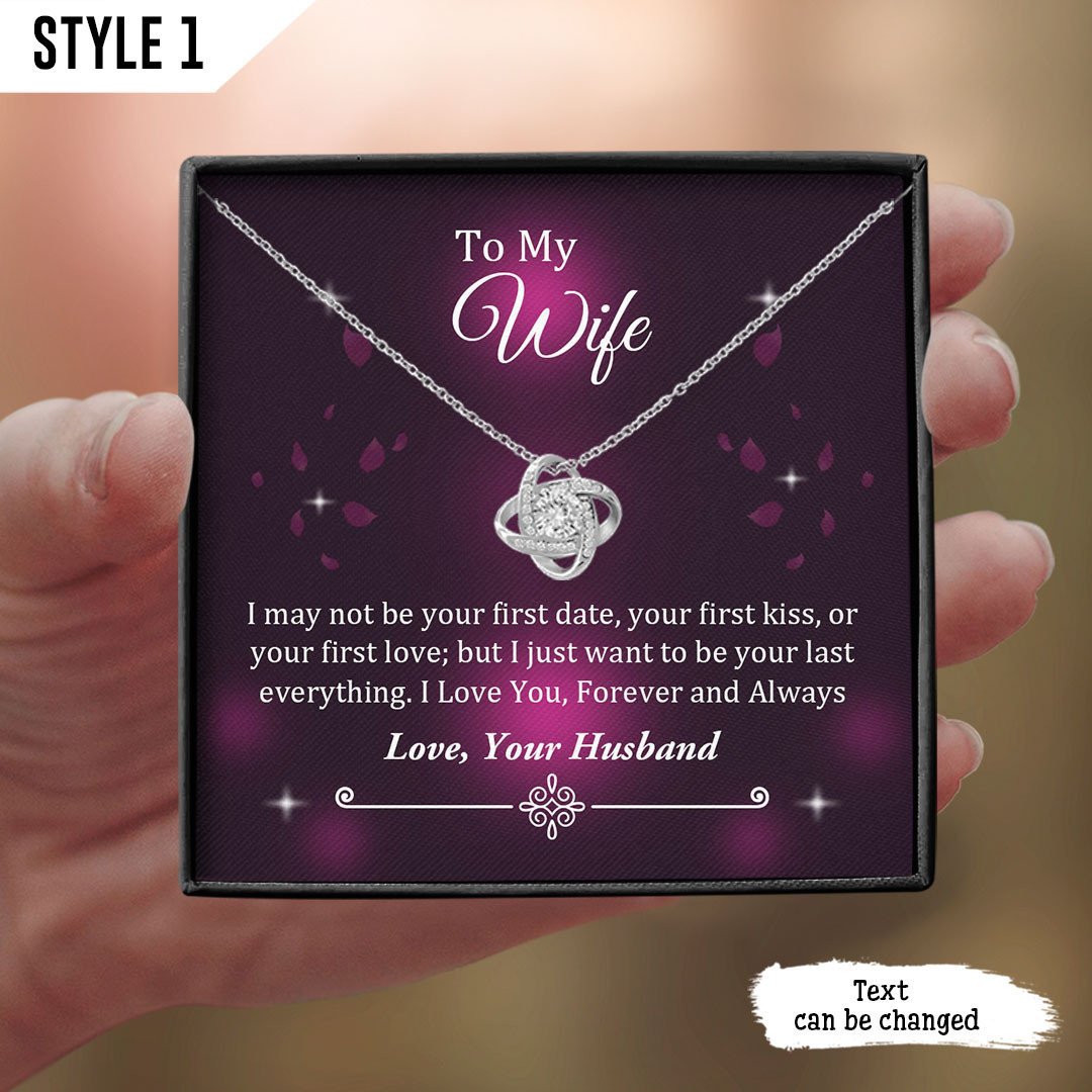 To My Wife Love Knot Necklace I May Not Be Your First Date Kiss Or Love Personalized Gift For Wife