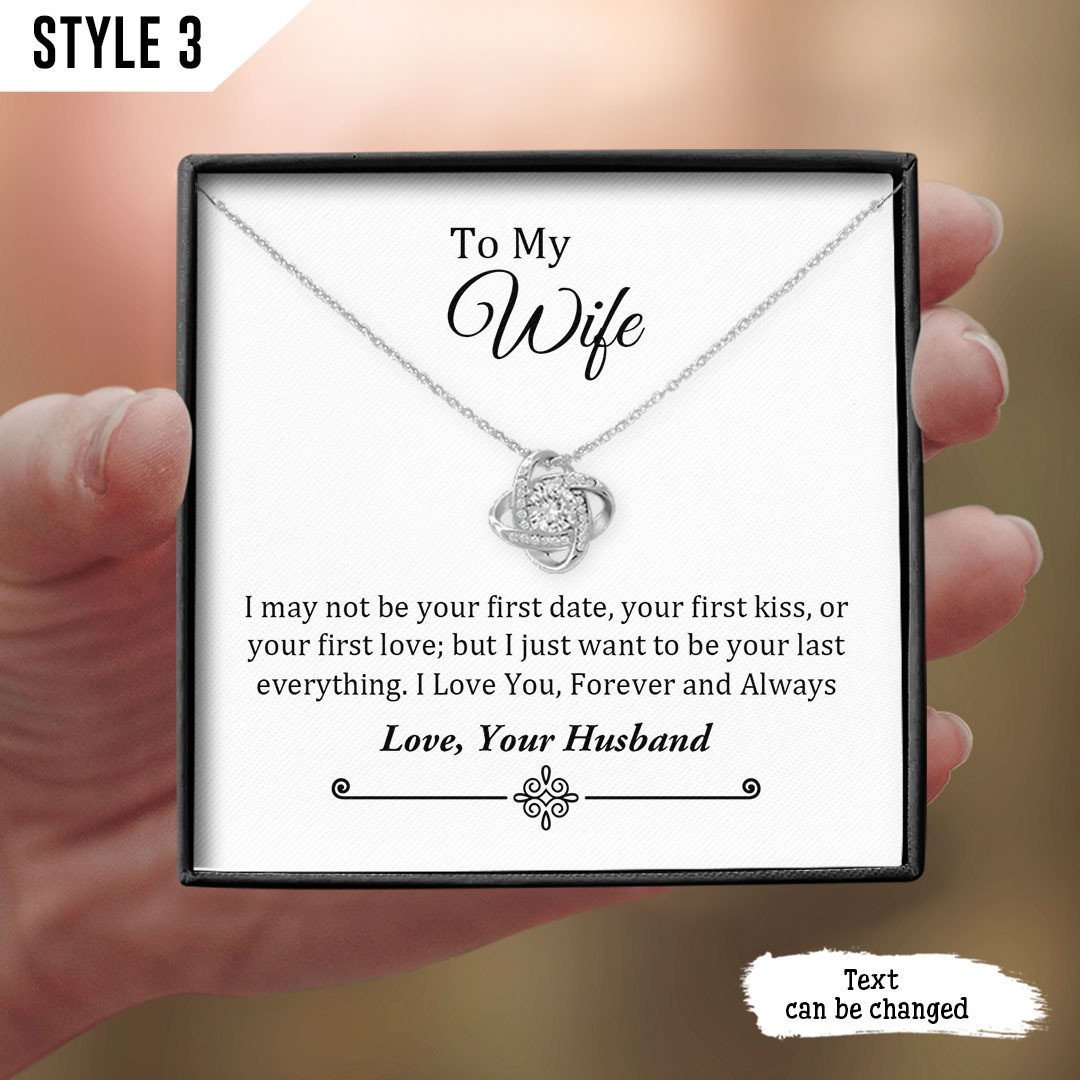 To My Wife Love Knot Necklace I May Not Be Your First Date Kiss Or Love Personalized Gift For Wife