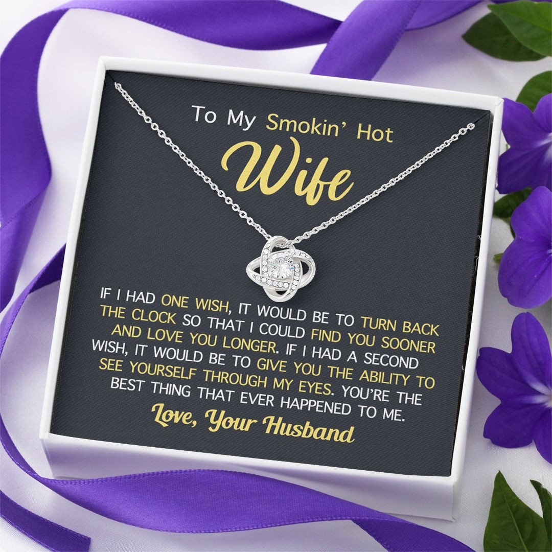 To My Wife Love Knot Necklace To My Smokin Hot Soulmate Never Forget That I Love You Personalized Gift For Wife