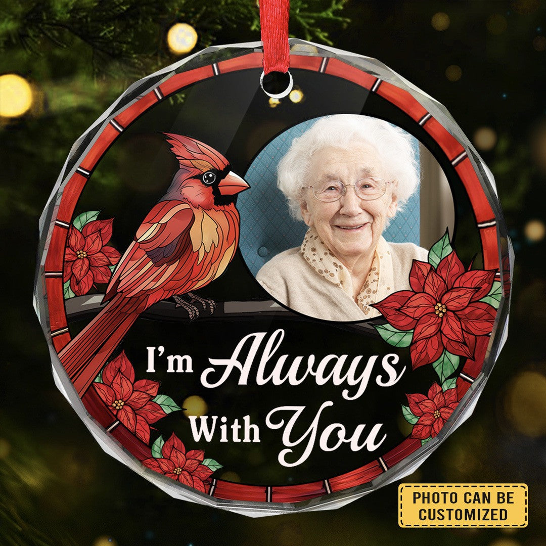 Custom Photo I'm Always With You Ornament Cardinal Memorial Christmas Ornament Family Gifts