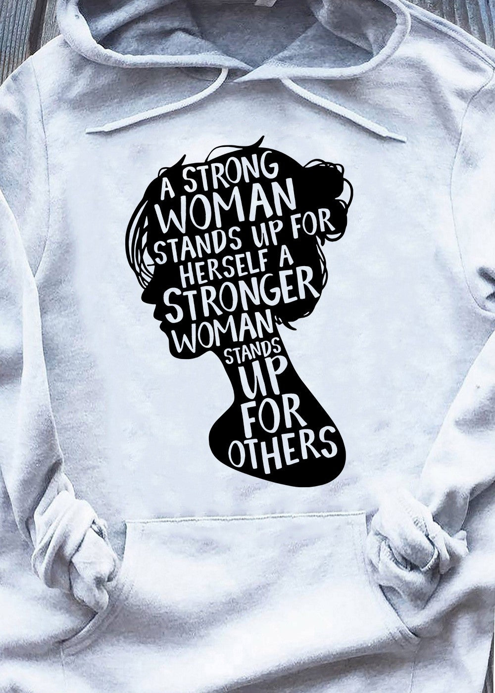 A Strong Woman Stands Up For Herself A Stronger Hoodie Women's Rights Feminist Merch