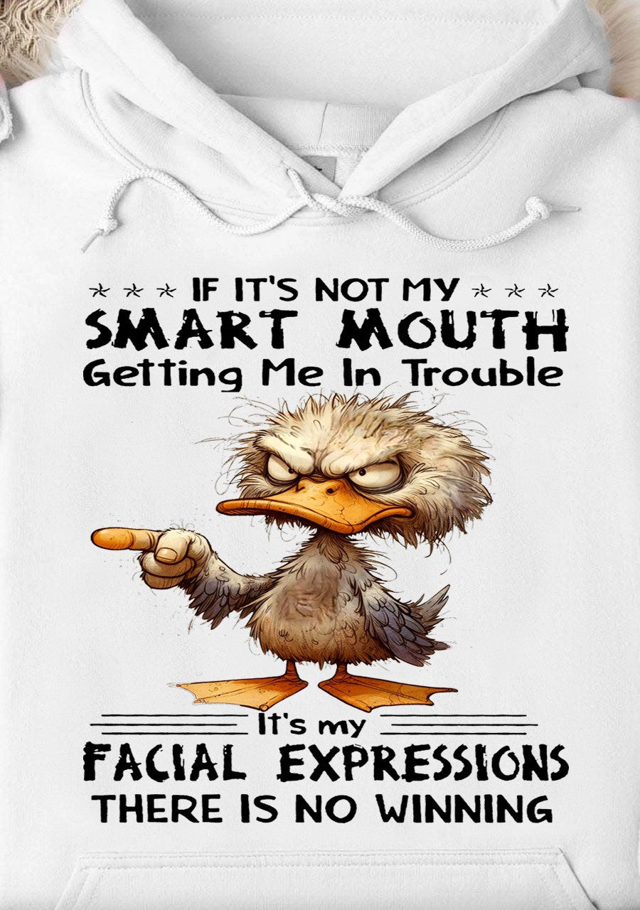 Duck If It's Not My Smart Mouth Hoodie Funny Adults Hoodie Gifts For Him Her