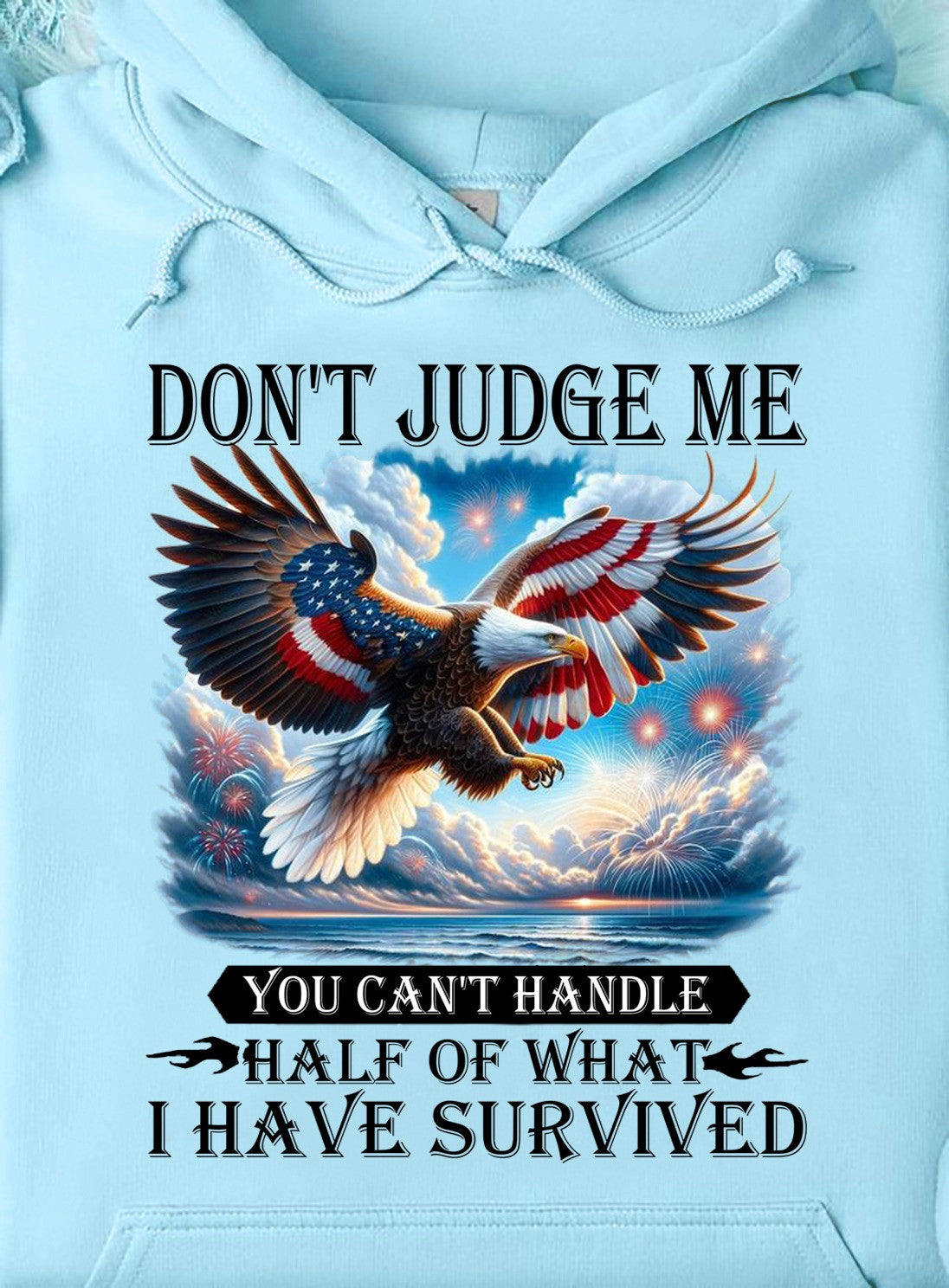 US Eagle Don't Judge Me You Can't Handle Hoodie Funny Patriotic Hoodie Gifts For Her