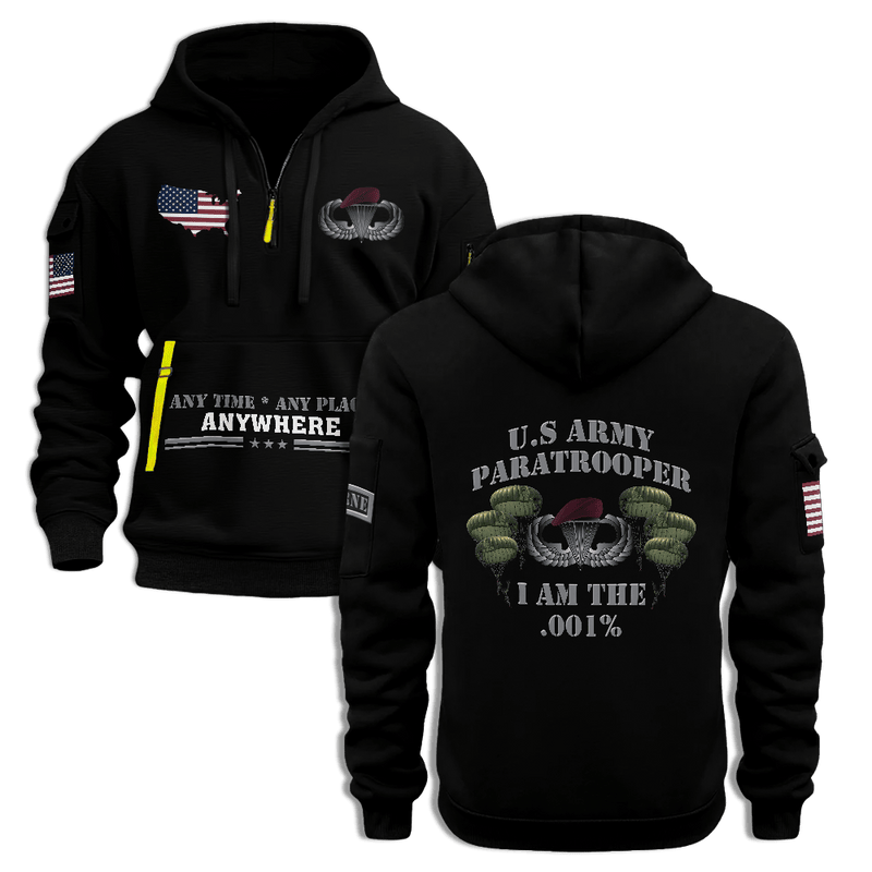 Any Time Any Place Anywhere US Army Paratrooper I Am The .001% Half Zip Hoodie Veterans Father's Day Gift for Dad