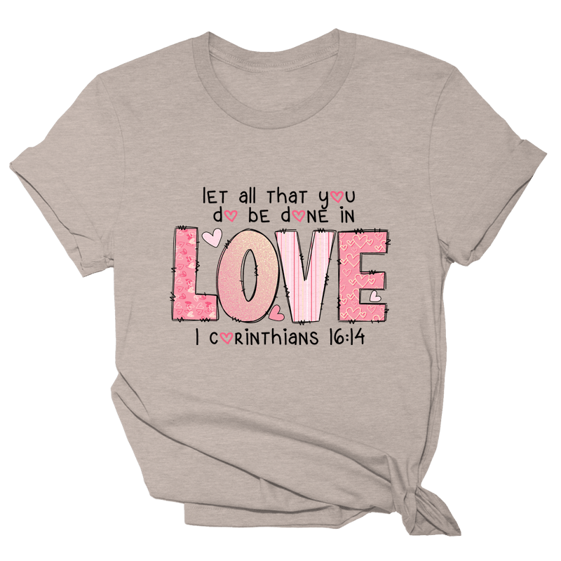 Let All That You Do Be Done In Love Shirt Bible Verse T-Shirt Christian Merch Her Gifts