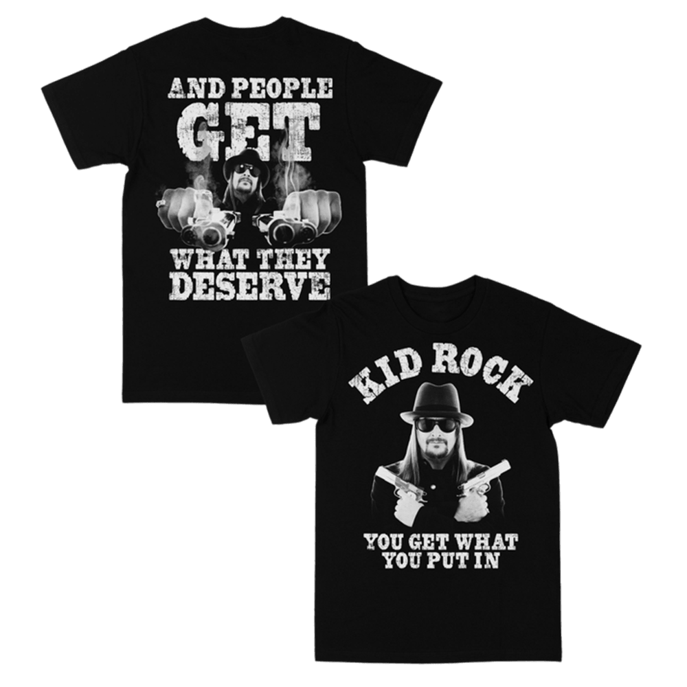 Kid Rock Merch Get What You Put In T-Shirt Best Father's Day Gifts For Husband