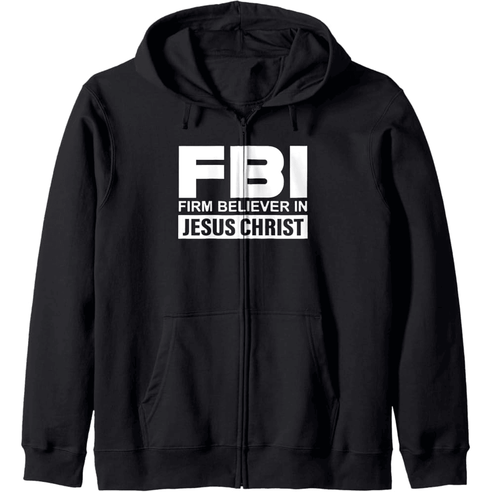 Firm Believer In Jesus Christ Zip Hoodie FBI Merch Gifts For Father's Day From Son