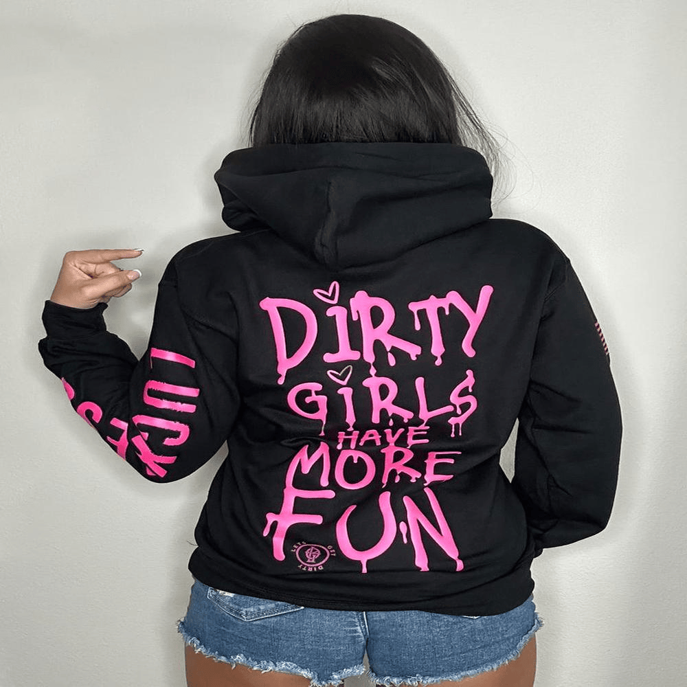 Dirty Girls Have More Fun Hoodie Dirty Girls Merch Gifts For Girlfriend