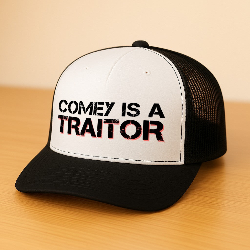 Comey Is A Traitor Trucker Hat Fathers Day Gift From Daughter