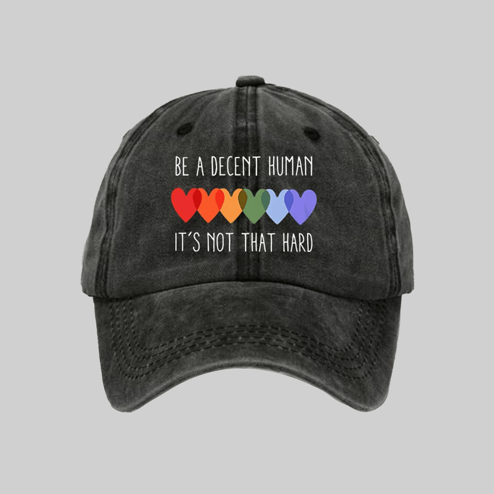 Be A Decent Human It's Not That Hard Hat Human Rights Cap Gifts For Him Her