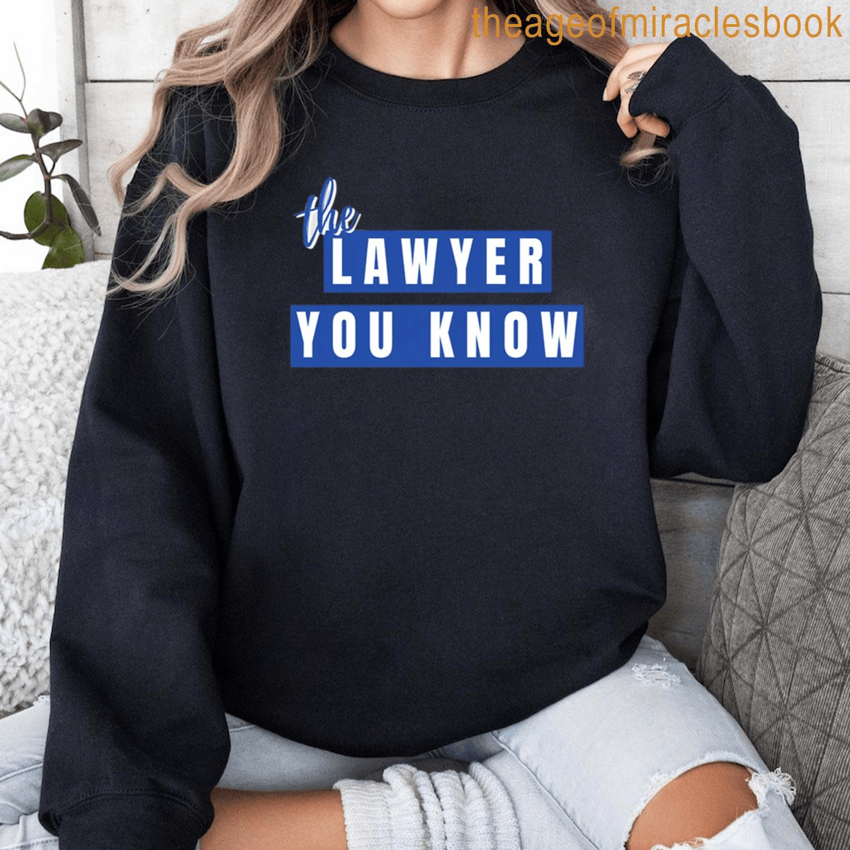 Lawyer You Know Merch The Lawyer You Know Sweatshirt Gift Ideas For Wife