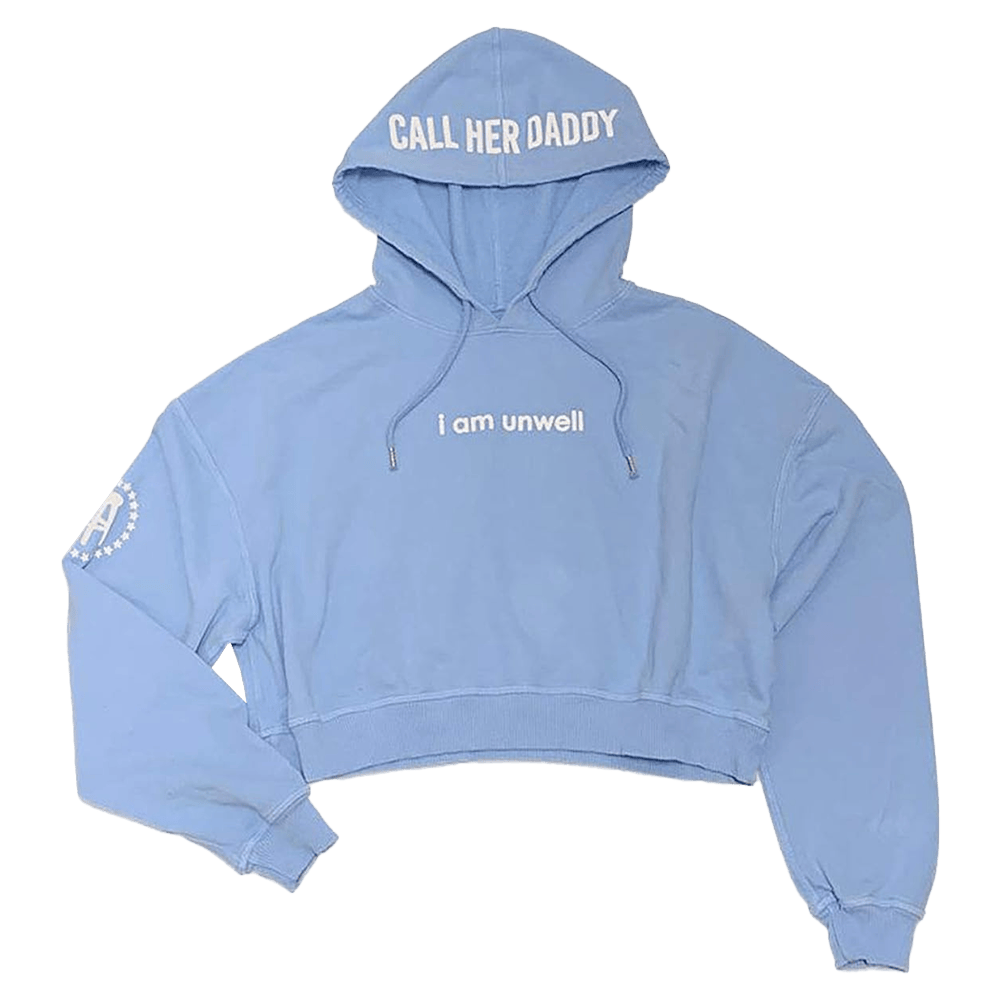 I Am Unwell Hoodie Call Her Daddy Merch Gift Idea for Daughter Fan Favorite Hoodie