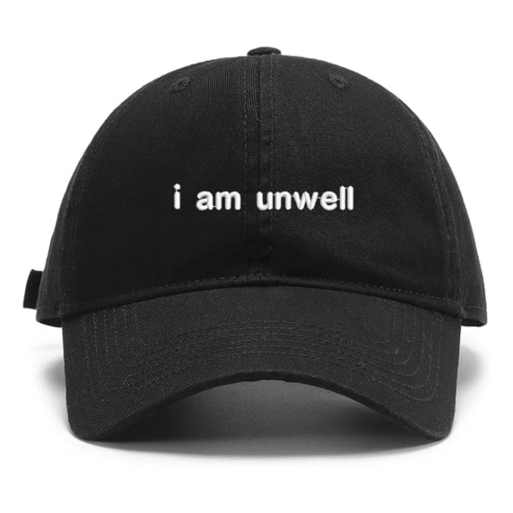 I Am Unwell Embroidered Hat Call Her Daddy Merch Gift for Wife Statement Cap