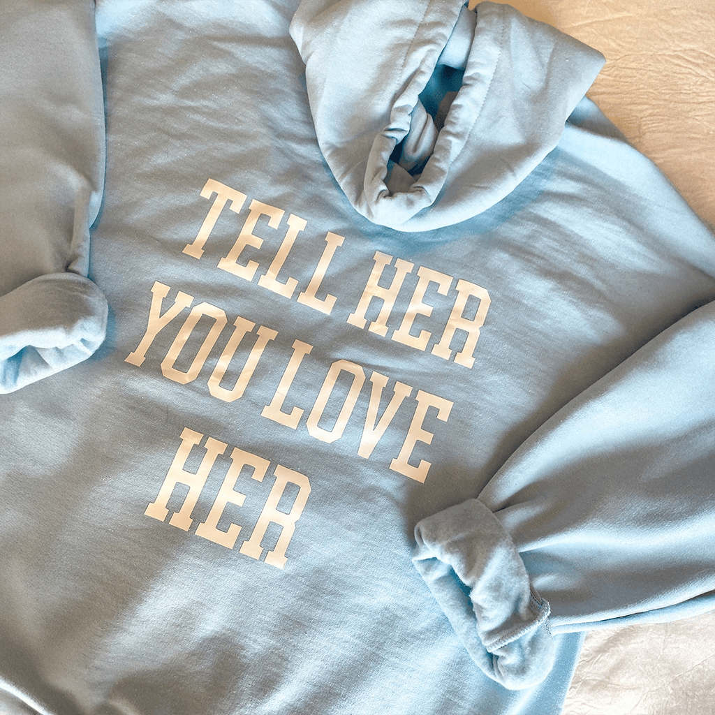 Tell Her You Love Her Hoodie Romantic Birthday Gift for Wife Meaningful Apparel
