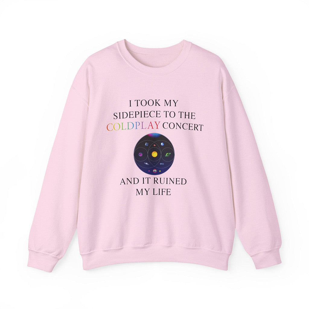 I Took My Sidepiece To The Coldplay Concert And It Ruined My Life Sweatshirt Pink