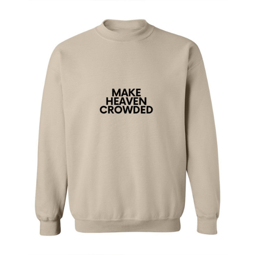 Make Heaven Crowded Sweatshirt Christian Apparel Gifts For Wife