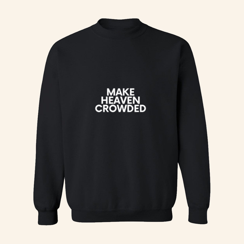 Make Heaven Crowded Sweatshirt Men's Christian Sweatshirt Gifts For Dad