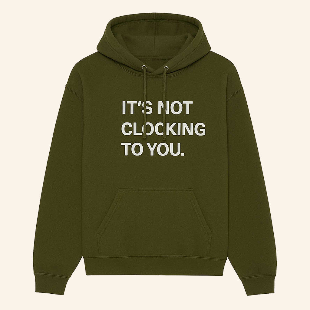 Justin Bieber It's Not Clocking To You Hoodie Military Green Gifts For Husband