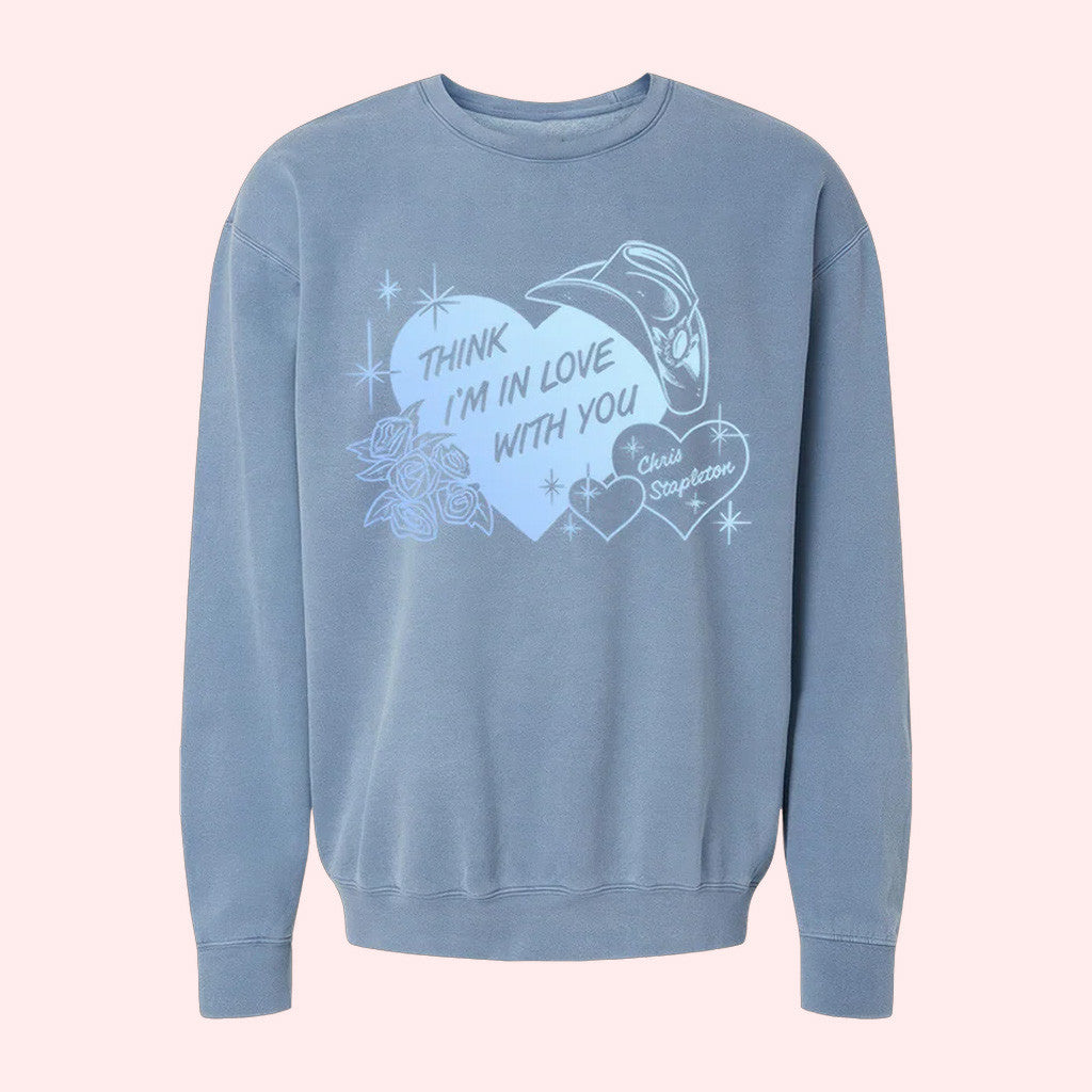 Chris Stapleton Merch Think I'm In Love With You Crewneck Sweatshirt Friends Gifts