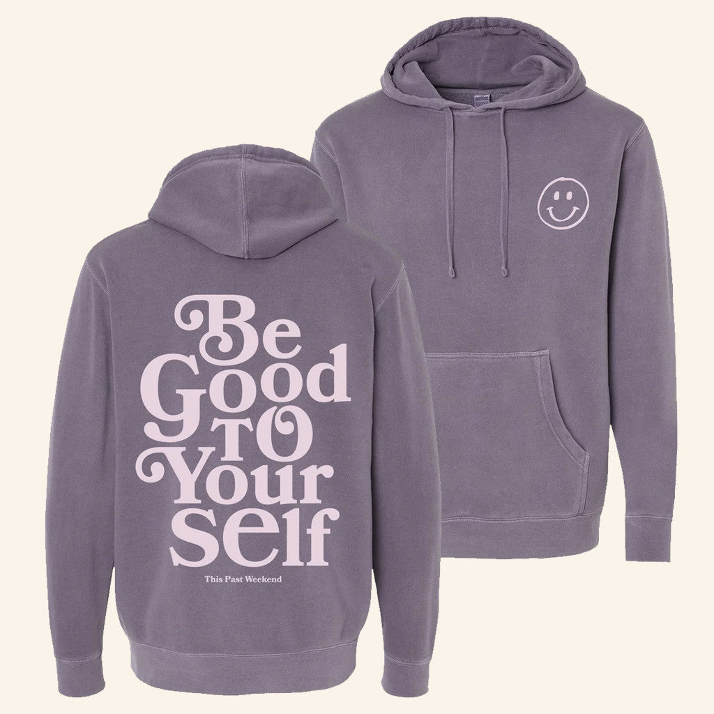 Theo Von Merch Be Good To Yourself Hoodie Gift Ideas For Friends