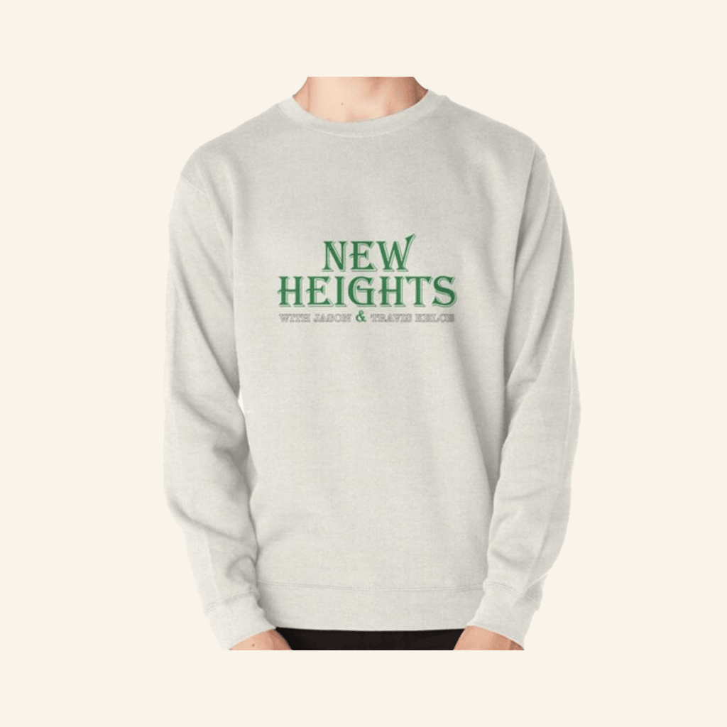 New Heights Merch Podcast Sweatshirt Best Gifts For Boyfriend