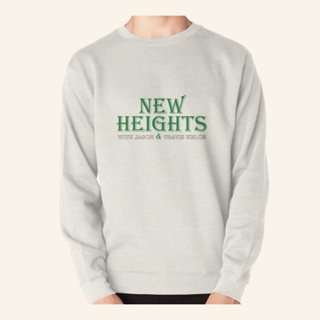 New Heights Merch New Heights Podcast Sweatshirt Gifts For Boyfriend